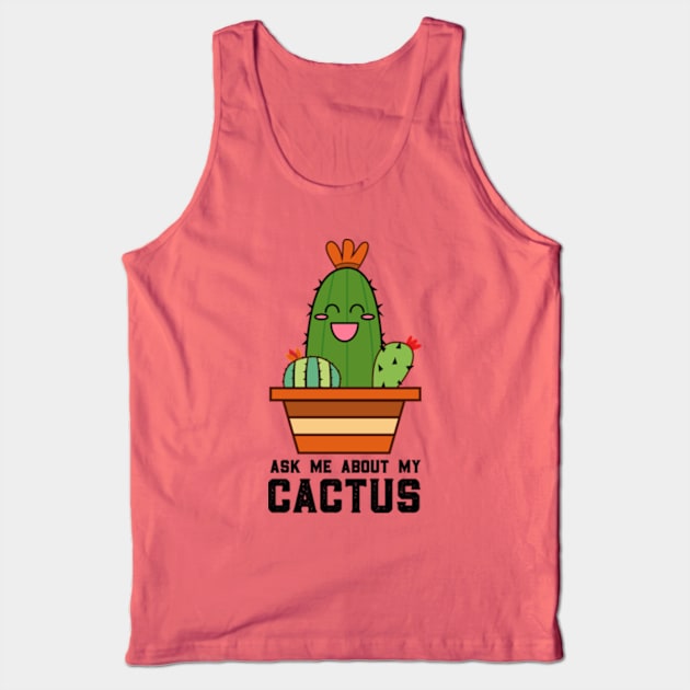 Ask Me About My Cactus Tank Top by deadright